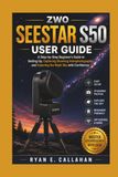 ZWO SEESTAR S50 USER GUIDE