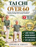 Tai Independently Published Tai Chi for Beginners Over 60: A Gentle 28 Day Program for Better Balance Mobility Strength and Lasting Confidence