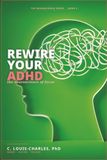 Rewire Your ADHD: The Neuroscience of Focus