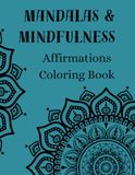 Mandalas & Mindfulness: Coloring Book for Affirmations, Mandala Art, Relaxation, and Self-love