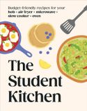 The Dorling Kindersley Limited The Student Kitchen: Budget-friendly Recipes for Your Hob, Air Fryer, Microwave, Slow Cooker, and Oven