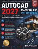 AutoCAD 2027 Masterclass for Beginners: Practical Systems for Real-World Technical Drafting and 3D CAD Design: 1