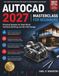 AutoCAD 2027 Masterclass for Beginners: Practical Systems for Real-World Technical Drafting and 3D CAD Design: 1