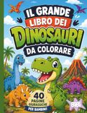 Il grande libro dei dinosauri da colorare