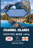 CHANNEL ISLANDS VACATION GUIDE 2026