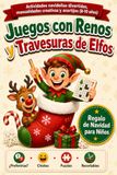 Juegos con Renos y Travesuras de Elfos: Actividades navideñas divertidas, manualidades creativas y acertijos (8-10 años). Regalo para niños y niñas