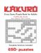 Kakuro Puzzle Book for Adults: Cross Sums Puzzles: 4 Difficulty Levels - Easy, Medium, Hard & Extreme - with Complete Solutions