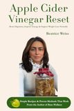 Apple Cider Vinegar Reset: Boost Digestion, Improve Energy & Support Weight Loss Naturally