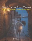 Ghosts of the River Thames: A Collection of London Hauntings