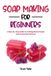 SOAP Independently Published Soap Making for Beginners