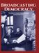 Broadcasting Sticking Place Books Broadcasting Democracy
