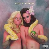 Soft Hair - Soft Hair