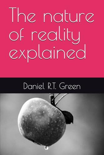 The nature of reality explained