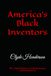 America’s Black Inventors: The Untold History of Black Genius and Innovation
