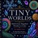 Tiny Worlds: Bold & Easy Magnified Wonders to Color for Adults & Teens