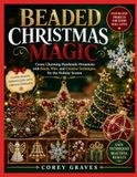 BEADED CHRISTMAS MAGIC: Create Charming Handmade Ornaments with Beads, Wire, and Creative Techniques for the Holiday Season