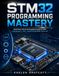 STM32 Independently Published STM32 Programming Mastery Paperback
