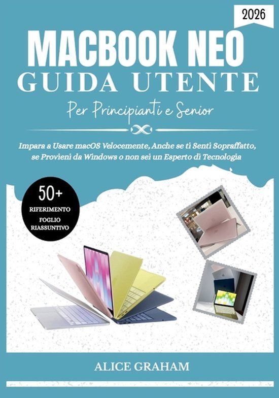 GUIDA Macbook Neo (2026) Guida Utente Per Principianti E Senior