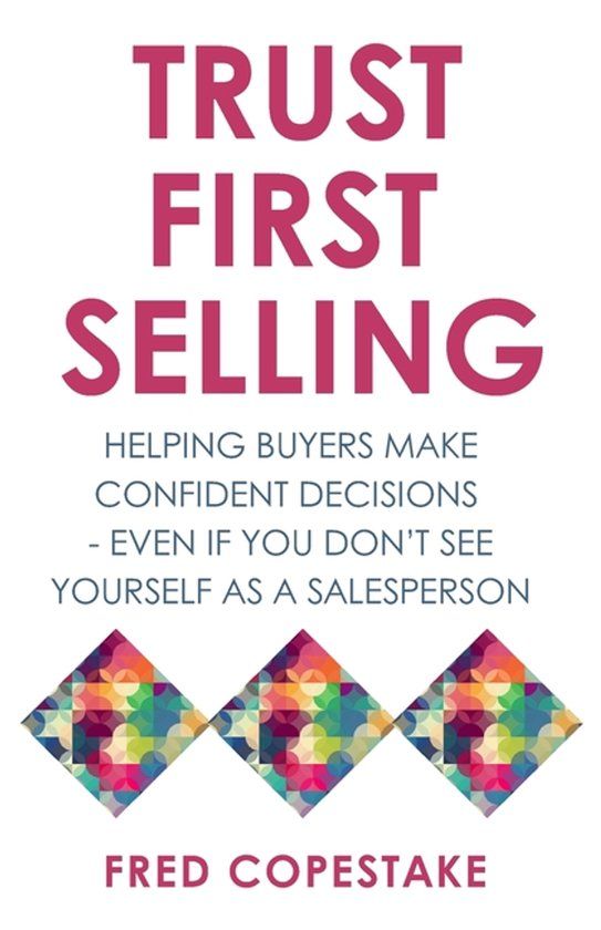 Trust First Selling: Paperback, 194 pages, English, Fred Copestake, Independently Published, 31 July 2026
