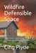 Wildfire Defensible Space: A guide to home hardening, ember-resistant landscaping, and creating a wildfire action plan