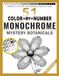 51 Color by Number Monochrome Mystery Botanicals: The Ultimate Low-Stress Coloring Experience: Just Grab One Pen and Reveal the Blooms
