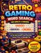 Retro Gaming Word Search for Adults & Seniors: A Classic Arcade & Computer Games Puzzle Book with 70s–90s Consoles, Iconic Characters, Gaming Trivia, and Nostalgic Fun