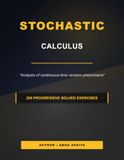 Stochastic calculus: Analysis of continuous-time random phenomena - 200 Progressive solved exercises