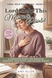Lord, Help This Mama Pause: A Christian Reset for Reactive Moments, Mom Guilt, and Calmer Words