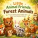 Little Animal Friends: Forest Animals: A Cozy and Educational Toddler Story About Cute Woodland Animals