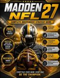 Madden NFL 27 Complete Independent Strategy Guide