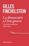 La démocratie à l'état gazeux: Une histoire politique 1945-2025