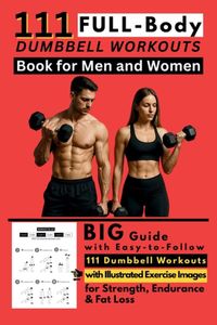 111 Libri GmbH 111 Full Body Dumbbell Workouts Book for Men and Women