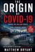 THE ORIGIN OF COVID-19: Wuhan, the Lab-Leak Debate, and the Search for How a Pandemic Began