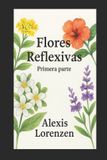 Flores Reflexivas Parte 1 - Flores reflexivas primera parte