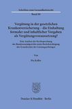 Vergütung in der gesetzlichen Krankenversicherung - die Einhaltung formaler und inhaltlicher Vorgaben als Vergütungsvoraussetzung?: Eine Analyse der ... der Grundrechte der Leistungserbringer: 88