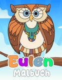 Eulen Malbuch: 30 niedliche Eulen-Motive zum Ausmalen für Kinder von 4 bis 8 Jahren