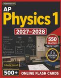 Independent AP Physics 1 2027-2028: Study Guide with 550 Algebra-Based Practice Questions with Full Answer Explanations for Exam Success