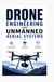 DRONE ENGINEERING AND UNMANNED AERIAL SYSTEMS: Flight control technologies payload integration and autonomous operations