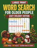 Word Search for Older People: Cozy Holiday Edition: Large Print Word Search Puzzle Book for Seniors with 100 Puzzles, 2000 Unique Words, 3 Difficulty Levels, and Bonus Coloring Pages