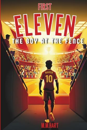 THE BOY AT THE FENCE: A Soccer Story for Boys Ages 9–14 | One Boy. One Dream. One Chance. | Inspiring Middle Grade Sports Fiction