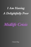 My Name Is: I Am Having A Delightfully Poor Midlife Crisis: An Eight-Day Diary, Jokes, and Practical Ideas for Navigating a Midlife Crisis