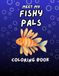Fishy Pals Fish Coloring Book for Preschool and Kindergarten Kids Ages 3-8