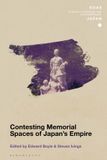 Contesting Bloomsbury Academic SOAS Studies in Modern and Contemporary Japan- Contesting Memorial Spaces of Japan's Empire