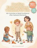 Handling [Brand] Handling Embarrassment Workbook for Kids: 60+ Activities to Build Confidence After Awkward Moments (Ages 7-11)