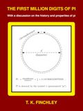 The First Million Digits Of Pi: With a discussion on the history and properties of pi