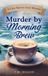 Murder A Cece Barton Cozy Mystery- Murder by Morning Brew