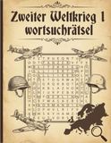 Zweiter Weltkrieg Zweiter Weltkrieg 1 wortsuchrätsel: Historisches Rätselbuch für Erwachsene und Senioren mit Lösungen