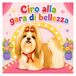 Ciro Ciro alla gara di bellezza