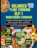 Balanced Plant-Forward GLP-1 Maintenance Cookbook 2026