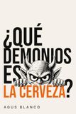 ¿Qué demonios es la cerveza?